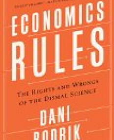 Economics Rules - The Rights and Wrongs of the Dismal Science