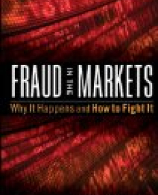 Fraud in the Markets: Why It Happens and How to Fight It