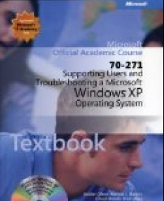 70-271 Microsoft Official Academic Course: Supporting Users and Troubleshooting a Microsoft Windows XP Operating System Package