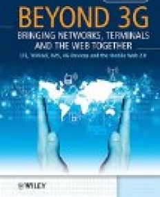 Beyond 3G-Bringing Networks, Terminals and the Web Together:LTE, WiMAX, IMS, 4G Devices and the Mobile Web 2.0