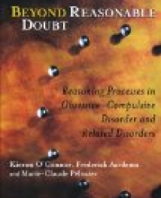 Beyond Reasonable Doubt: Reasoning Processes in Obsessive-Compulsive Disorder and Related Disorders