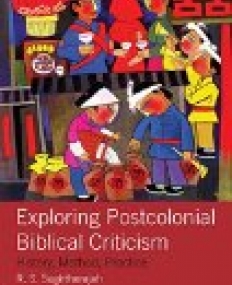 Exploring Postcolonial Biblical Criticism: History, Method, Practice