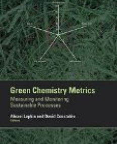 Green Chemistry Metrics: Measuring and Monitoring Sustainable Processes