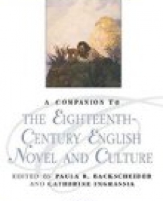 Companion to the Eighteenth Century English Novel and Culture