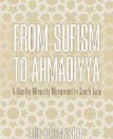 From Sufism to Ahmadiyya: A Muslim Minority Movement in South Asia