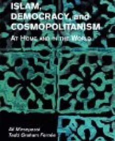 Islam, Democracy, and Cosmopolitanism: At Home and in the World 