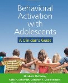 Behavioral Activation with Adolescents : A Clinician's Guide