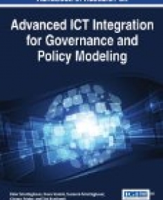 Handbook of Research on Advanced ICT Integration for Governance and Policy Modeling