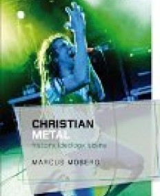 Christian Metal: History, Ideology, Scene