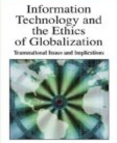 Information Technology and the Ethics of Globalization: Transnational Issues and Implications