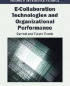 E-Collaboration Technologies and Organizational Performance: Current and Future Trends