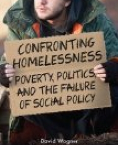 Confronting Homelessness: Poverty, Politics, and the Failure of Social Policy