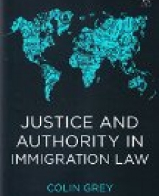 Justice and Authority in Immigration Law 