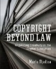 Copyright Beyond Law: Regulating Creativity in the Graffiti Subculture