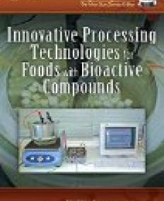 Innovative Processing Technologies for Foods with Bioactive Compounds (Contemporary Food Engineering)