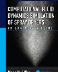 Computational Fluid Dynamics Simulation of Spray Dryers: An Engineer's Guide (Advances in Drying Science and Technology)