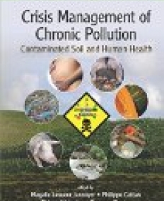 Crisis Management of Chronic Pollution: Contaminated Soil and Human Health (Urbanization, Industrialization, and the Environment)