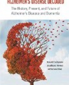 Alzheimer's Disease Decoded: The History, Present, and Future of Alzheimer's Disease and Dementia