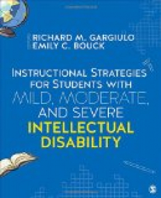 Instructional Strategies for Students with Mild, Moderate, and Severe Intellectual Disability