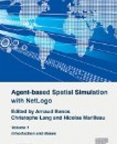 Agent-Based Spatial Simulation with NetLogo Volume 1