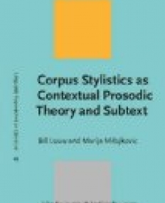 Corpus Stylistics as Contextual Prosodic Theory and Subtext.