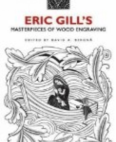 Eric Gill's Masterpieces of Wood Engraving: Over 250 Illustrations