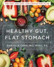 Healthy Gut, Flat Stomach - The Fast and Easy Low-FODMAP Diet Plan