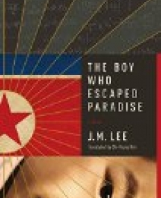 Boy Who Escaped Paradise - A Novel