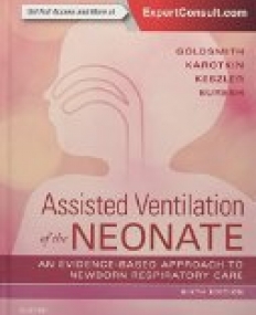 Assisted Ventilation of the Neonate, Evidence-Based Approach to Newborn Respiratory Care, 6th Edition