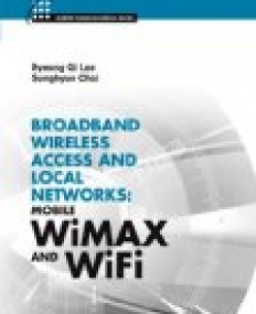 Broadband Wireless Access and Local Networks: Mobile WiMAX and WiFi