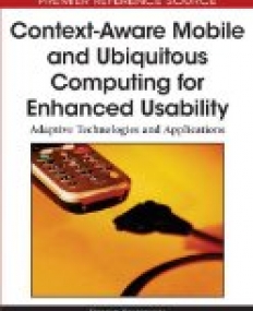 Context-Aware Mobile and Ubiquitous Computing for Enhanced Usability: Adaptive Technologies and Applications