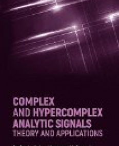 Complex and Hypercomplex Analytic Signals: Theory and Applications