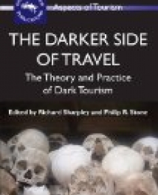 Darker Side of Travel: The Theory and Practice of Dark Tourism