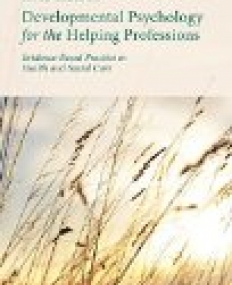 Developmental Psychology for the Helping Professions: Evidence-Based Practice in Health and Social Care