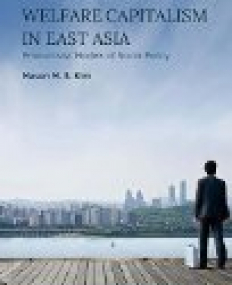 Comparative Welfare Capitalism in East Asia: Productivist Models of Social Policy