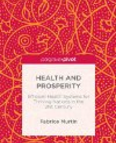 Health and Prosperity: Efficient Health Systems for Thriving Nations in the 21st Century