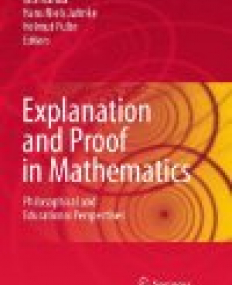 Explanation and Proof in Mathematics: Philosophical and Educational Perspectives