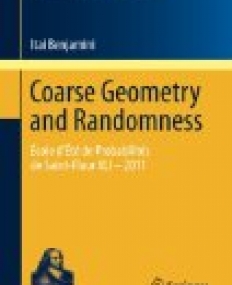 Coarse Geometry and Randomness: Ecole dâ€™Etأ© de Probabilitأ©s de Saint-Flour XLI â€“ 2011