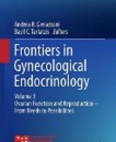 Frontiers in Gynecological Endocrinology: Volume 3: Ovarian Function and Reproduction - From Needs to Possibilities