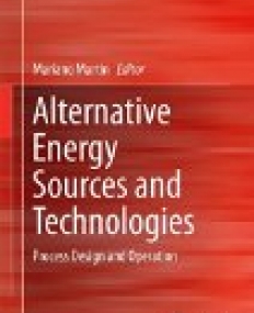 Alternative Energy Sources and Technologies: Process Design and Operation