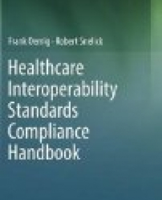 Healthcare Interoperability Standards Compliance Handbook: Conformance and Testing of Healthcare Data Exchange Standards