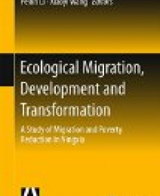 Ecological Migration, Development and Transformation: A Study of Migration and Poverty Reduction in Ningxia