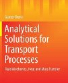 Analytical Solutions for Transport Processes: Fluid Mechanics, Heat and Mass Transfer