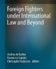 Foreign Fighters under International Law and Beyond