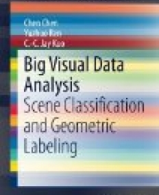 Big Visual Data Analysis: Scene Classification and Geometric Labeling