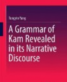 A Grammar of Kam Revealed in Its Narrative Discourse