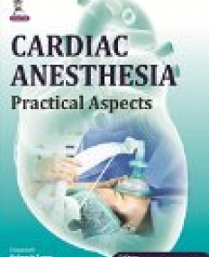 Cardiac Anesthesia: Practical Aspects