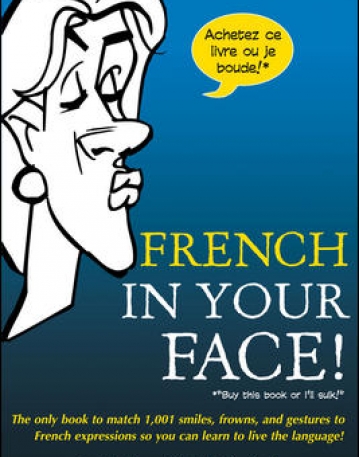 FRENCH IN YOUR FACE!