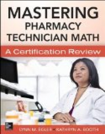 MASTERING PHARMACY TECHNICIAN MATH: A CERTIFICATION REVIEW