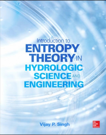 ENTROPY THEORY IN HYDROLOGIC SCIENCE AND ENGINEERING